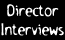 Director Interviews 